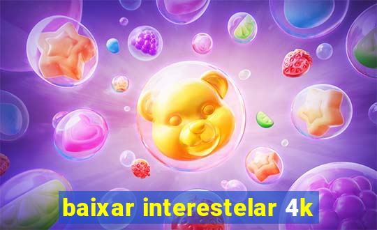 baixar interestelar 4k